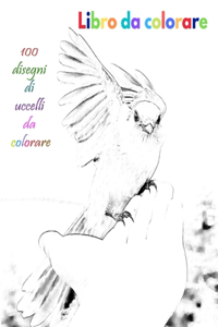 Libro da colorare 100 disegni di uccelli da colorare
