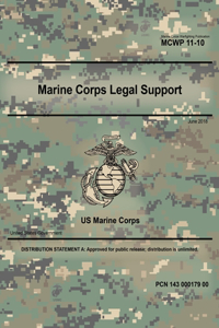 Marine Corps Warfighting Publication 11-10 Marine Corps Legal Support June 2018