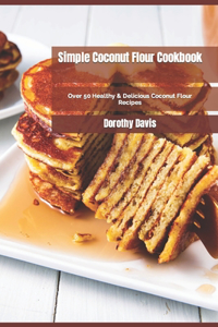 Simple Coconut Flour Cookbook