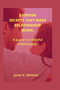 5 Hidden Secrets That Make Relationship Work
