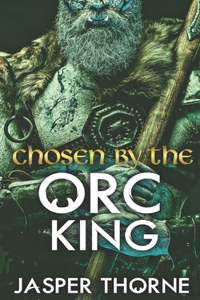 Chosen By The Orc King