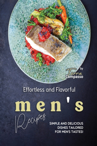Effortless and Flavorful Men's Recipes