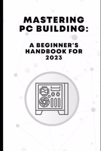 Mastering PC Building