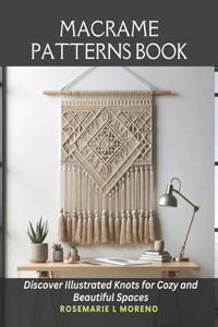 Macrame Patterns Book: Discover Illustrated Knots for Cozy and Beautiful Spaces