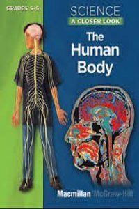 Science, a Closer Look, Grades 5-6, the Human Body Student Edition