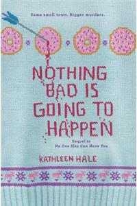 Nothing Bad Is Going to Happen