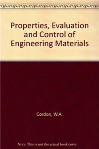 Properties, Evaluation and Control of Engineering Materials