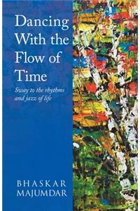 Dancing With the Flow of Time