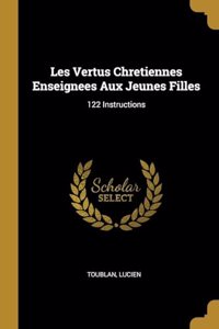 Les Vertus Chretiennes Enseignees Aux Jeunes Filles