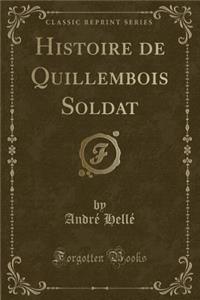 Histoire de Quillembois Soldat (Classic Reprint)