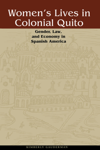 Women's Lives in Colonial Quito