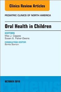 Oral Health in Children, an Issue of Pediatric Clinics of North America