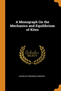 A Monograph On the Mechanics and Equilibrium of Kites