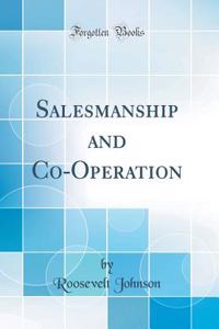 Salesmanship and Co-Operation (Classic Reprint)