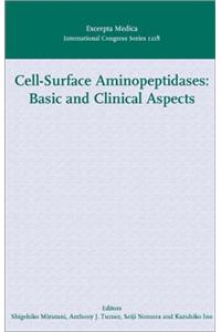 Cell-Surface Aminopeptidases: Basic and Clinical Aspects: Proceedings of the International Conference on Cell-Surface Aminopeptidases, Nagoya, Japan, ... 2000, ICS 1218 (International Congress)