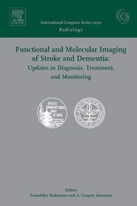 Functional and Molecular Imaging of Stroke and Dementia: Updates in Diagnosis, Treatment, and Monitoring: Proceedings of the International Symposium ... ICS 1290: v. 1290 (International Congress)