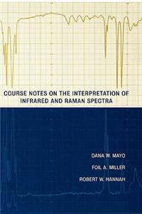 Course Notes on the Interpretation of Infrared and Raman Spectra