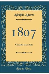 1807: ComÃ©die En Un Acte (Classic Reprint)