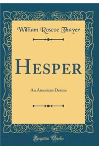 Hesper: An American Drama (Classic Reprint)