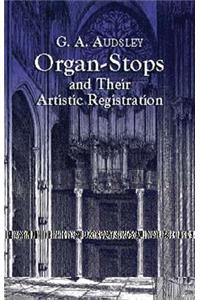 Organ-Stops and Their Artistic Registration