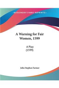 Warning for Fair Women, 1599
