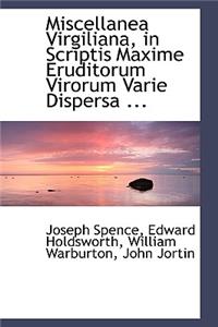 Miscellanea Virgiliana, in Scriptis Maxime Eruditorum Virorum Varie Dispersa ...