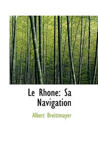 Le Rhone: Sa Navigation