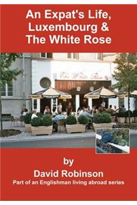 Expat's Life, Luxembourg & The White Rose