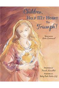 Children, Help My Heart to Triumph