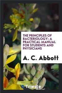 The Principles of Bacteriology: A Practical Manual for Students and Physicians