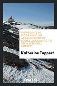 VIEWPOINTS IN BIOGRAPHY: AN ARRANGEMENT