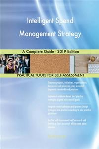Intelligent Spend Management Strategy A Complete Guide - 2019 Edition