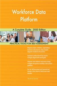 Workforce Data Platform A Complete Guide - 2020 Edition