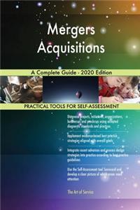 Mergers Acquisitions A Complete Guide - 2020 Edition