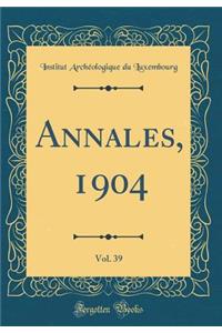 Annales, 1904, Vol. 39 (Classic Reprint)