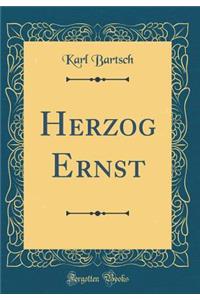 Herzog Ernst (Classic Reprint)