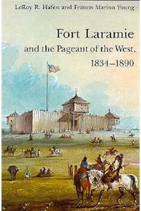 Fort Laramie and the Pageant of the West, 1834-1890