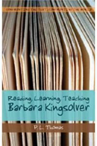 Reading, Learning, Teaching Barbara Kingsolver: Reading, Learning, Teaching
