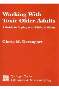 Working with Toxic Older Adults