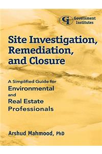 Site Investigation, Remediation, and Closure