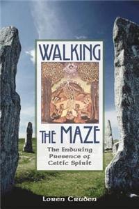 Walking the Maze: The Enduring Presence of Celtic Spirit