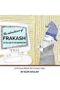 Adventures of Frakash in the Land of the Geekmeisters: A Picture Book for Grown-Ups