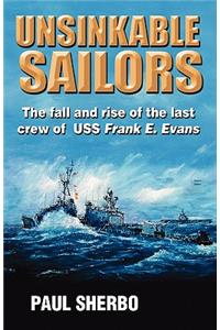 Unsinkable Sailors: The Fall and Rise of the Last Crew of USS Frank E. Evans