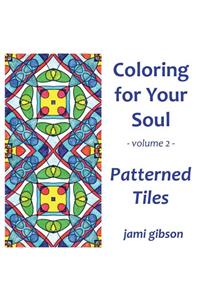 Coloring for Your Soul - Volume 2 - Patterned Tiles
