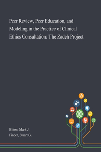 Peer Review, Peer Education, and Modeling in the Practice of Clinical Ethics Consultation