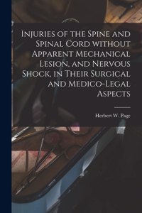 Injuries of the Spine and Spinal Cord Without Apparent Mechanical Lesion, and Nervous Shock, in Their Surgical and Medico-legal Aspects