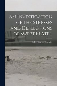 An Investigation of the Stresses and Deflections of Swept Plates.