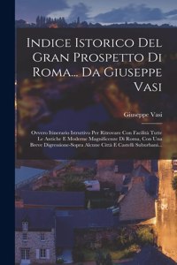 Indice Istorico Del Gran Prospetto Di Roma... Da Giuseppe Vasi