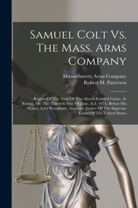 Samuel Colt Vs. The Mass. Arms Company