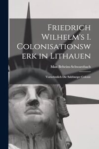 Friedrich Wilhelm's I. Colonisationswerk in Lithauen